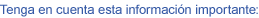 Tenga en cuenta esta informaci�n importante: